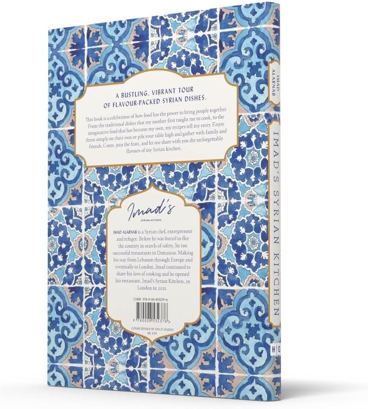 Imad’s Syrian Kitchen: The Sunday Times bestseller full of the delicious flavours of Syria, with authentic recipes and true stories of life as a refugee