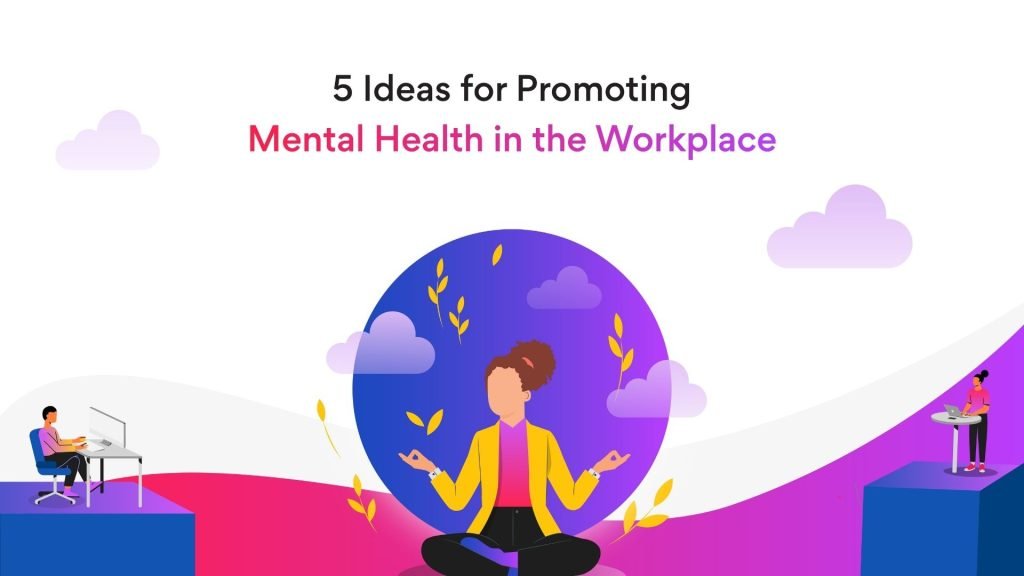 Promoting Mental Health and Well-being in the Workplace