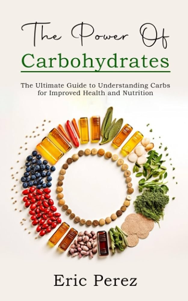 Understanding Carbohydrates: A Comprehensive Guide