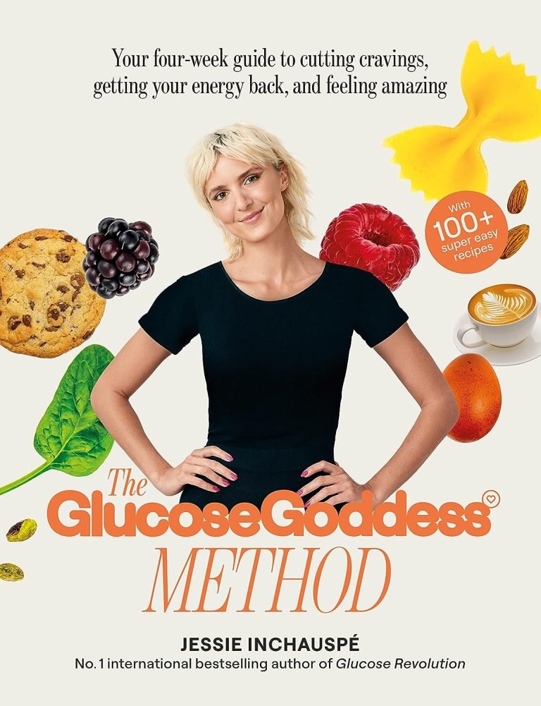 The Glucose Goddess Method: Your four-week guide to cutting cravings, getting your energy back, and feeling amazing. With 100+ super easy recipes review